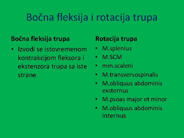 Bočna fleksija i rotacija trupa Bočna fleksija trupa • Izvodi se istovremenom kontrakcijom fleksora