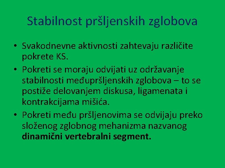 Stabilnost pršljenskih zglobova • Svakodnevne aktivnosti zahtevaju različite pokrete KS. • Pokreti se moraju