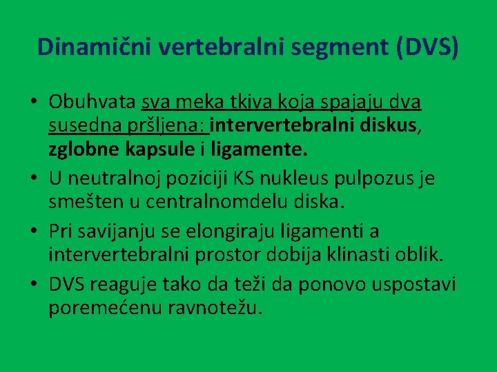 Dinamični vertebralni segment (DVS) • Obuhvata sva meka tkiva koja spajaju dva susedna pršljena: