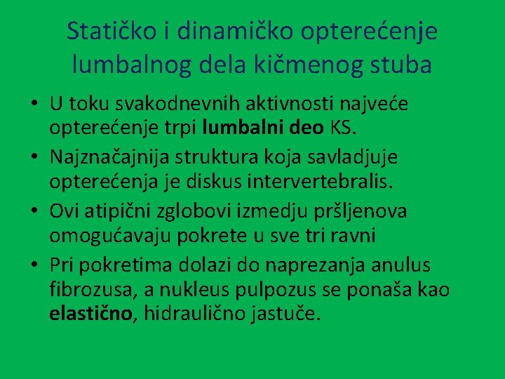 Statičko i dinamičko opterećenje lumbalnog dela kičmenog stuba • U toku svakodnevnih aktivnosti najveće