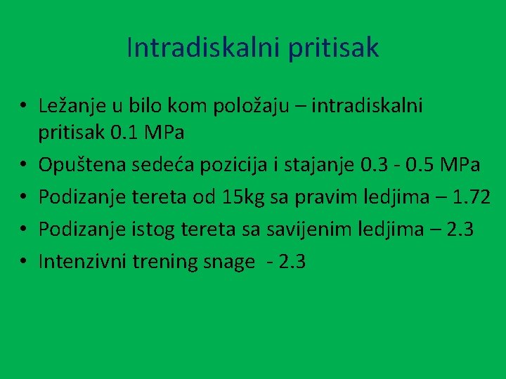 Intradiskalni pritisak • Ležanje u bilo kom položaju – intradiskalni pritisak 0. 1 MPa