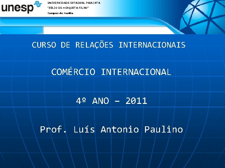 UNIVERSIDADE ESTADUAL PAULISTA "JÚLIO DE MESQUITA FILHO" Campus de Marília CURSO DE RELAÇÕES INTERNACIONAIS