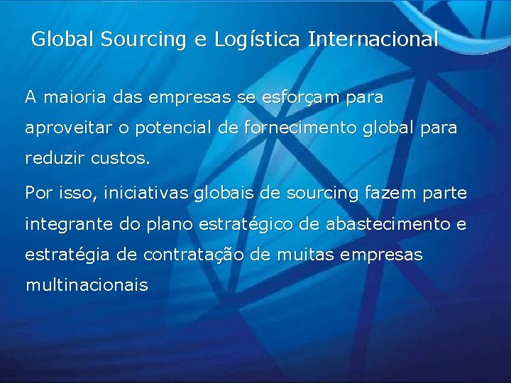 Global Sourcing e Logística Internacional A maioria das empresas se esforçam para aproveitar o