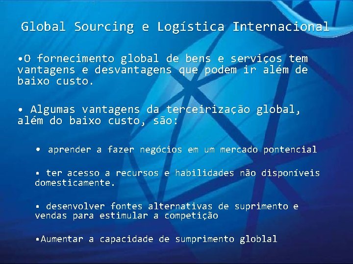 Global Sourcing e Logística Internacional • O fornecimento global de bens e serviços tem