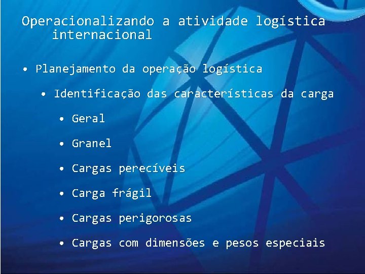 Operacionalizando a atividade logística internacional • Planejamento da operação logística • Identificação das características