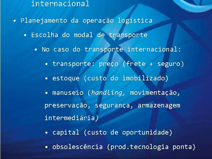 internacional • Planejamento da operação logística • Escolha do modal de transporte • No