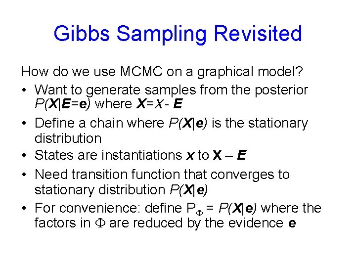 Gibbs Sampling Revisited How do we use MCMC on a graphical model? • Want