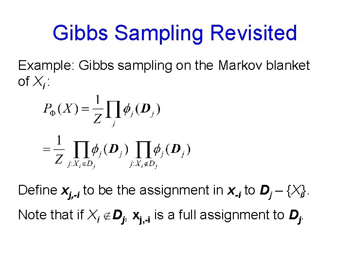 Gibbs Sampling Revisited Example: Gibbs sampling on the Markov blanket of Xi : Define