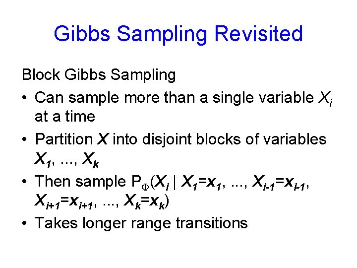 Gibbs Sampling Revisited Block Gibbs Sampling • Can sample more than a single variable