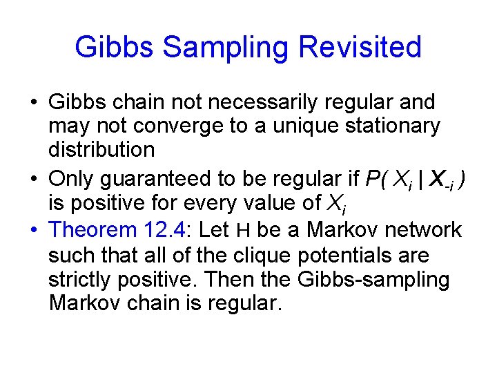 Gibbs Sampling Revisited • Gibbs chain not necessarily regular and may not converge to