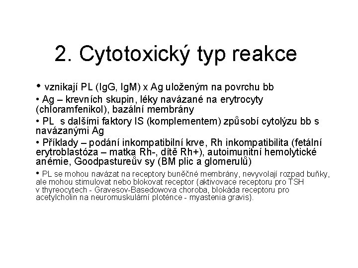 2. Cytotoxický typ reakce • vznikají PL (Ig. G, Ig. M) x Ag uloženým