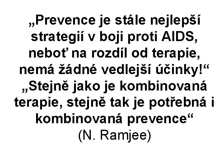 „Prevence je stále nejlepší strategií v boji proti AIDS, neboť na rozdíl od terapie,