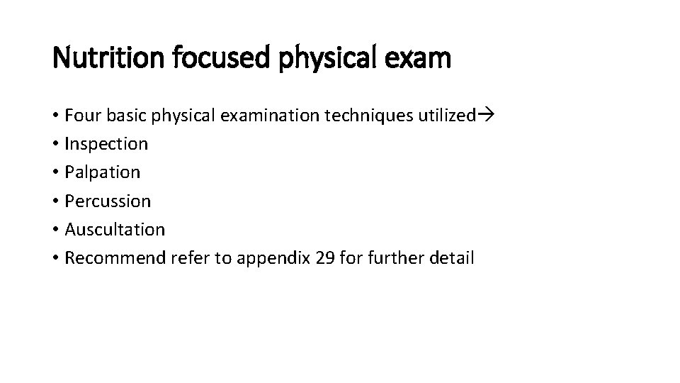 Nutrition focused physical exam • Four basic physical examination techniques utilized • Inspection •