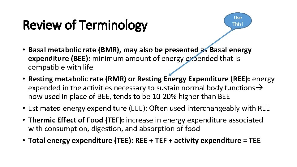 Review of Terminology Use This! • Basal metabolic rate (BMR), may also be presented