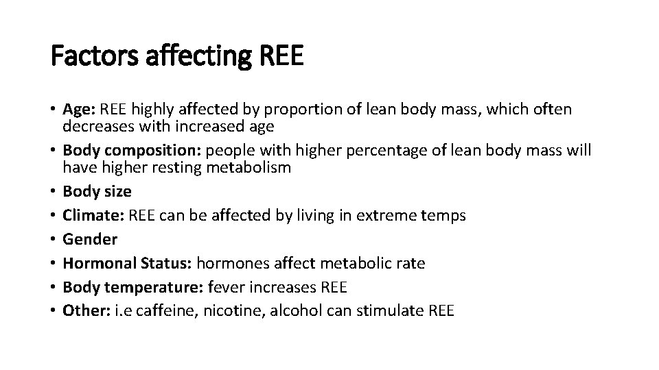 Factors affecting REE • Age: REE highly affected by proportion of lean body mass,