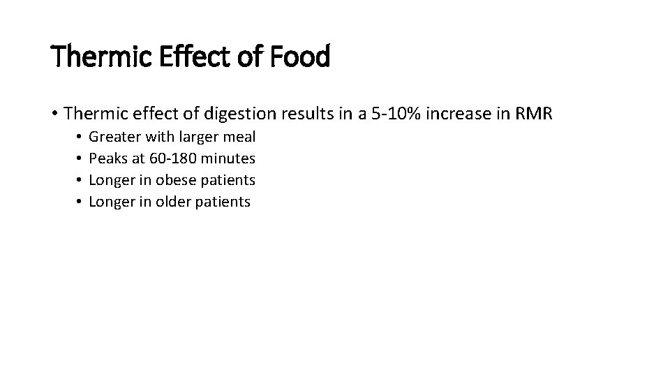 Thermic Effect of Food • Thermic effect of digestion results in a 5 -10%