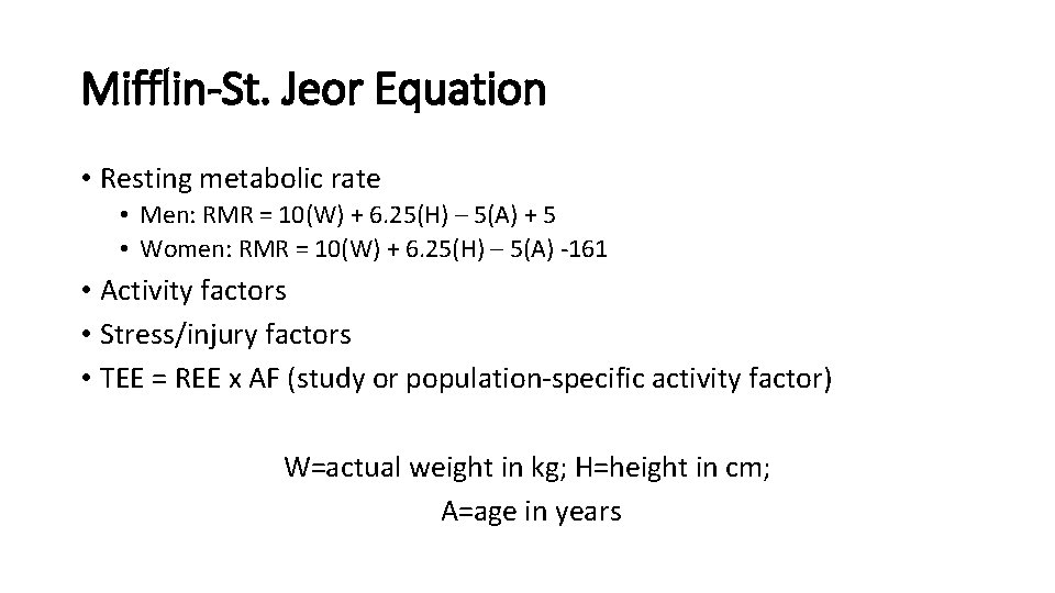 Mifflin-St. Jeor Equation • Resting metabolic rate • Men: RMR = 10(W) + 6.