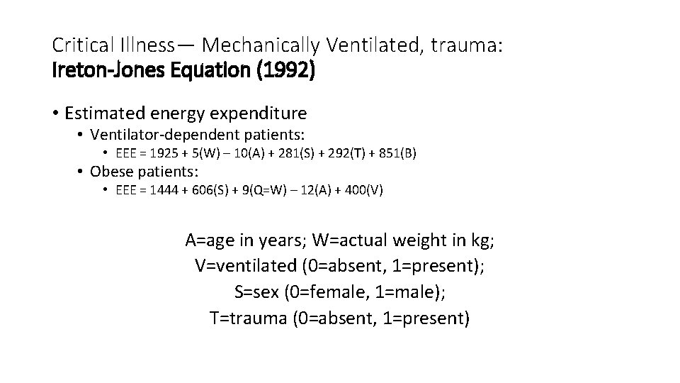 Critical Illness— Mechanically Ventilated, trauma: Ireton-Jones Equation (1992) • Estimated energy expenditure • Ventilator-dependent