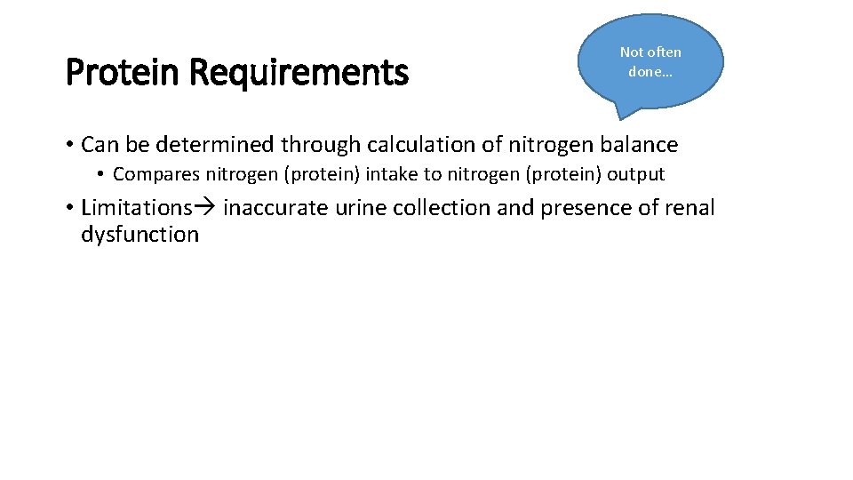 Protein Requirements Not often done… • Can be determined through calculation of nitrogen balance