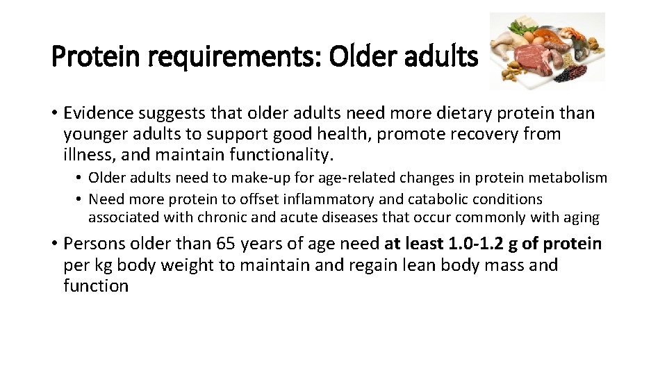 Protein requirements: Older adults • Evidence suggests that older adults need more dietary protein