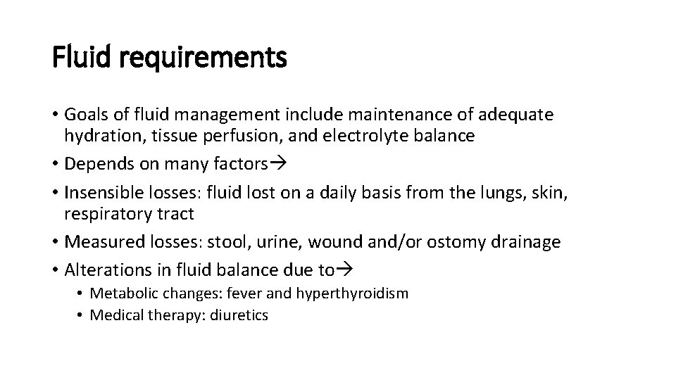 Fluid requirements • Goals of fluid management include maintenance of adequate hydration, tissue perfusion,