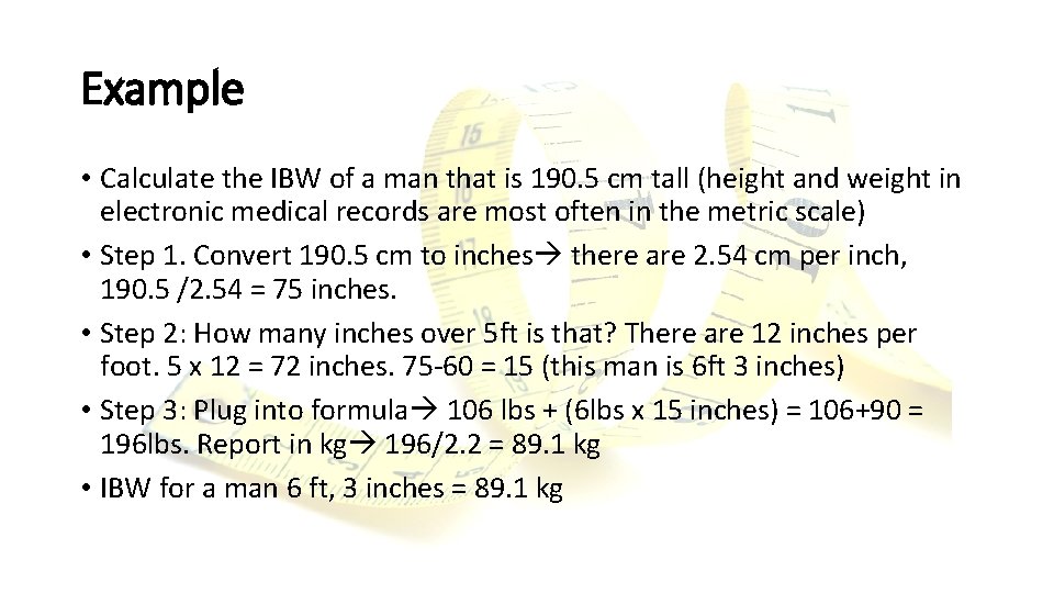 Example • Calculate the IBW of a man that is 190. 5 cm tall