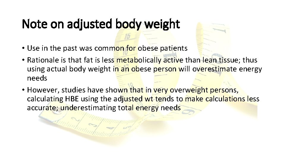 Note on adjusted body weight • Use in the past was common for obese