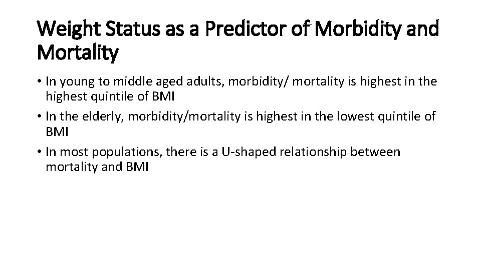 Weight Status as a Predictor of Morbidity and Mortality • In young to middle