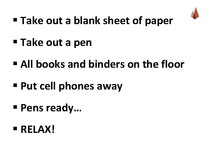 § Take out a blank sheet of paper § Take out a pen §