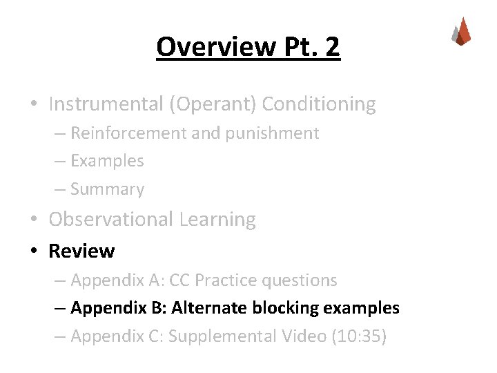 Overview Pt. 2 • Instrumental (Operant) Conditioning – Reinforcement and punishment – Examples –