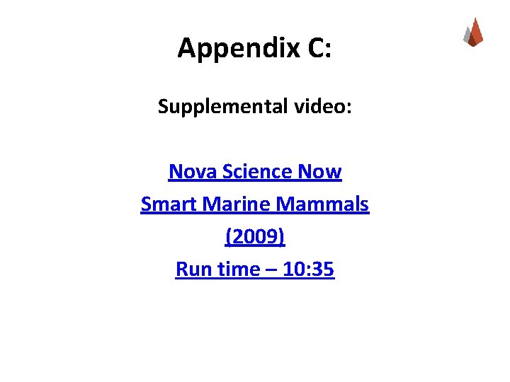 Appendix C: Supplemental video: Nova Science Now Smart Marine Mammals (2009) Run time –