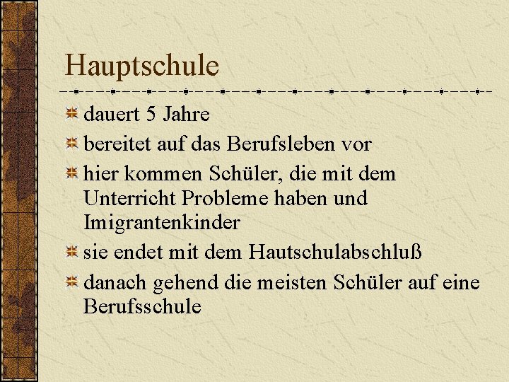Hauptschule dauert 5 Jahre bereitet auf das Berufsleben vor hier kommen Schüler, die mit
