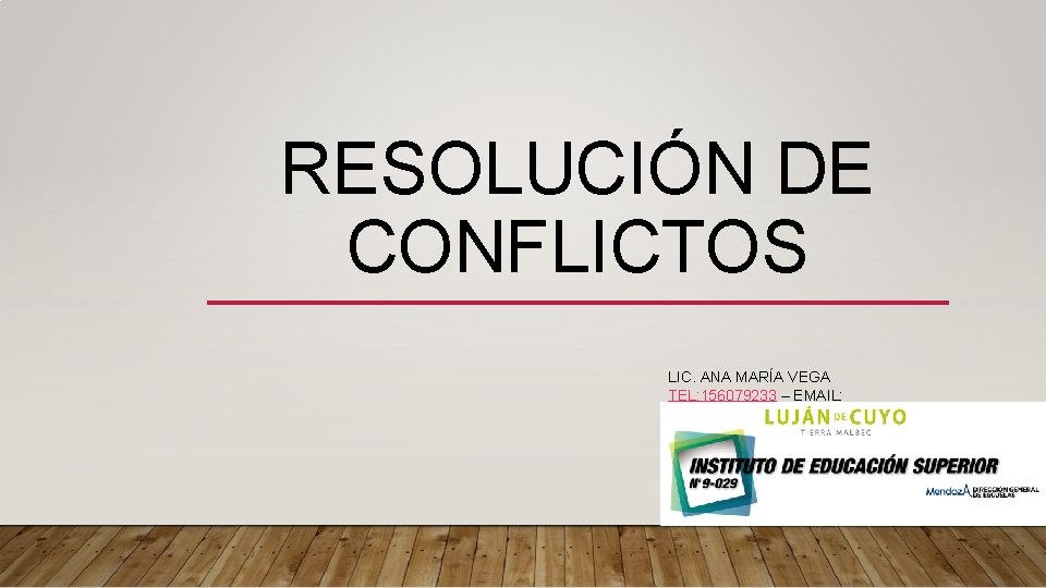 RESOLUCIÓN DE CONFLICTOS LIC. ANA MARÍA VEGA TEL: 156079233 – EMAIL: anivega. mendoza@gmail. com RESOLUCIÓN DE CONFLICTOS LIC. ANA MARÍA VEGA TEL: 156079233 – EMAIL: anivega. mendoza@gmail. com