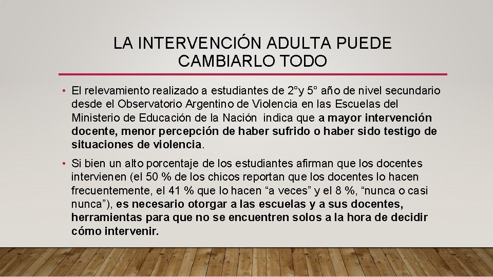 LA INTERVENCIÓN ADULTA PUEDE CAMBIARLO TODO • El relevamiento realizado a estudiantes de 2°y LA INTERVENCIÓN ADULTA PUEDE CAMBIARLO TODO • El relevamiento realizado a estudiantes de 2°y