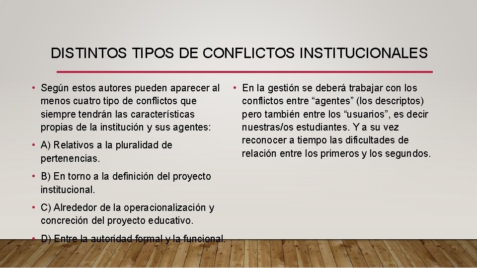DISTINTOS TIPOS DE CONFLICTOS INSTITUCIONALES • Según estos autores pueden aparecer al menos cuatro DISTINTOS TIPOS DE CONFLICTOS INSTITUCIONALES • Según estos autores pueden aparecer al menos cuatro