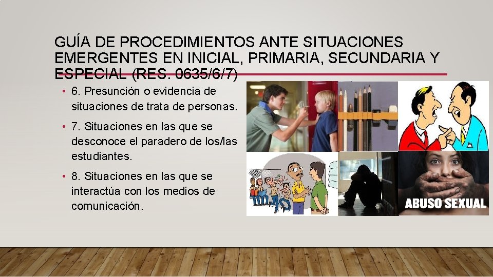 GUÍA DE PROCEDIMIENTOS ANTE SITUACIONES EMERGENTES EN INICIAL, PRIMARIA, SECUNDARIA Y ESPECIAL (RES. 0635/6/7) GUÍA DE PROCEDIMIENTOS ANTE SITUACIONES EMERGENTES EN INICIAL, PRIMARIA, SECUNDARIA Y ESPECIAL (RES. 0635/6/7)