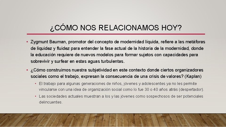 ¿CÓMO NOS RELACIONAMOS HOY? • Zygmunt Bauman, promotor del concepto de modernidad líquida, refiere ¿CÓMO NOS RELACIONAMOS HOY? • Zygmunt Bauman, promotor del concepto de modernidad líquida, refiere