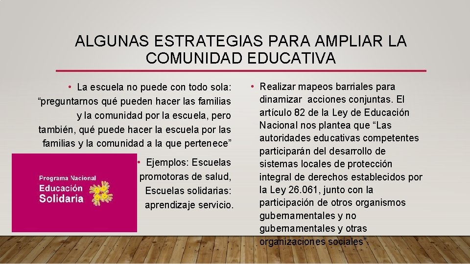 ALGUNAS ESTRATEGIAS PARA AMPLIAR LA COMUNIDAD EDUCATIVA • La escuela no puede con todo ALGUNAS ESTRATEGIAS PARA AMPLIAR LA COMUNIDAD EDUCATIVA • La escuela no puede con todo