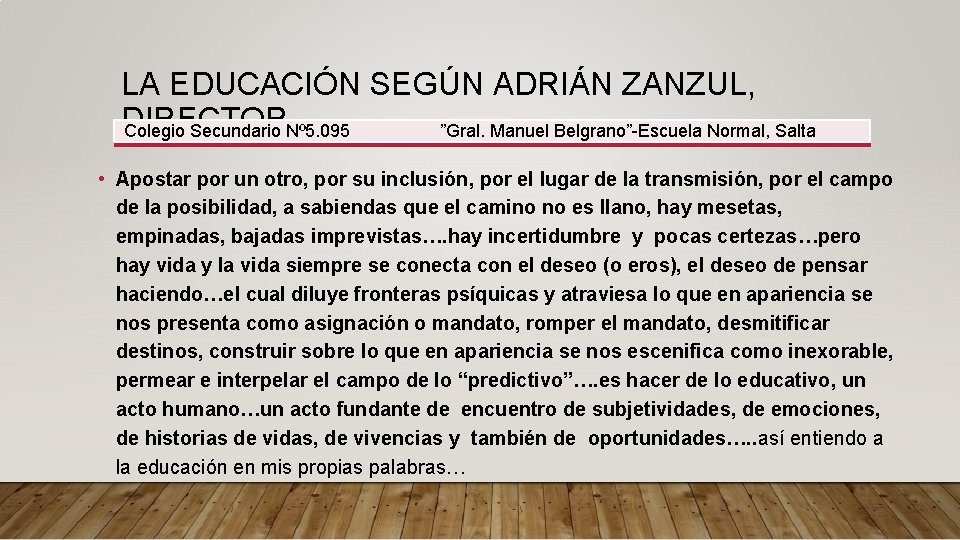 LA EDUCACIÓN SEGÚN ADRIÁN ZANZUL, DIRECTOR Colegio Secundario Nº 5. 095 ”Gral. Manuel Belgrano”-Escuela LA EDUCACIÓN SEGÚN ADRIÁN ZANZUL, DIRECTOR Colegio Secundario Nº 5. 095 ”Gral. Manuel Belgrano”-Escuela