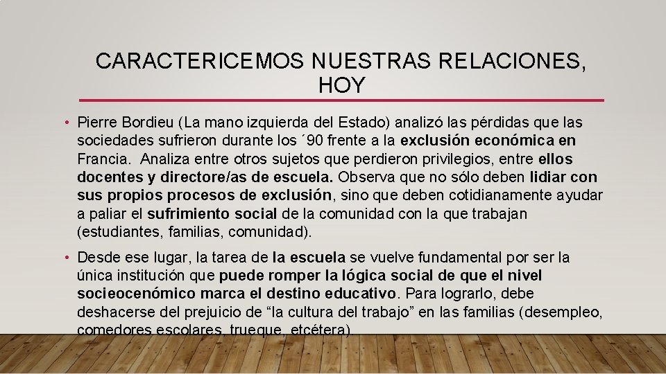CARACTERICEMOS NUESTRAS RELACIONES, HOY • Pierre Bordieu (La mano izquierda del Estado) analizó las CARACTERICEMOS NUESTRAS RELACIONES, HOY • Pierre Bordieu (La mano izquierda del Estado) analizó las