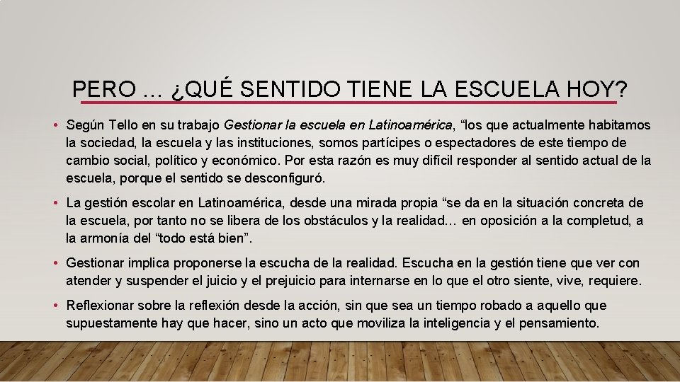 PERO … ¿QUÉ SENTIDO TIENE LA ESCUELA HOY? • Según Tello en su trabajo PERO … ¿QUÉ SENTIDO TIENE LA ESCUELA HOY? • Según Tello en su trabajo