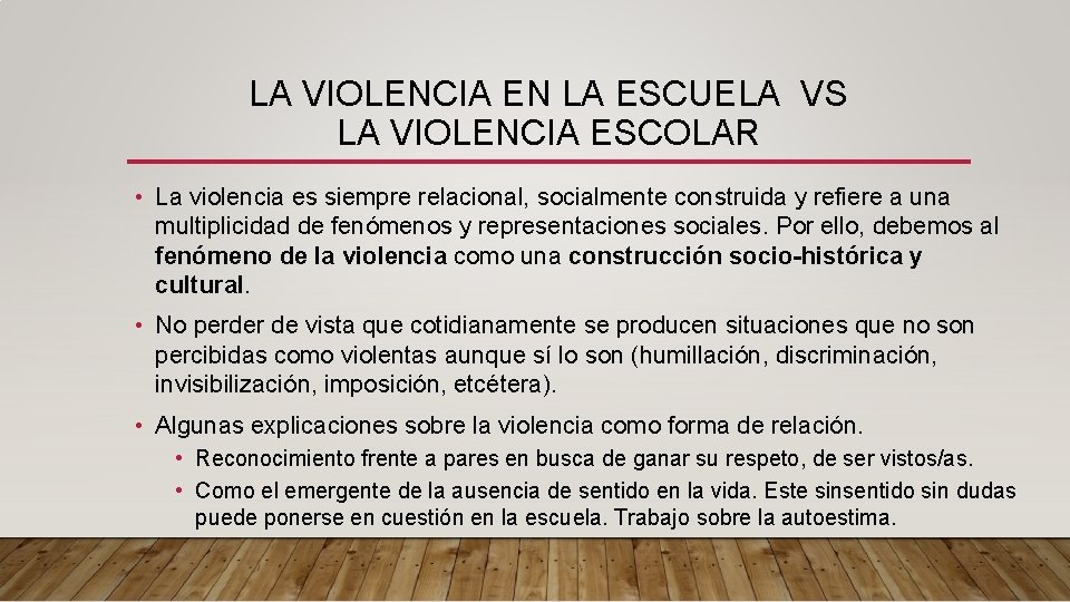 LA VIOLENCIA EN LA ESCUELA VS LA VIOLENCIA ESCOLAR • La violencia es siempre LA VIOLENCIA EN LA ESCUELA VS LA VIOLENCIA ESCOLAR • La violencia es siempre