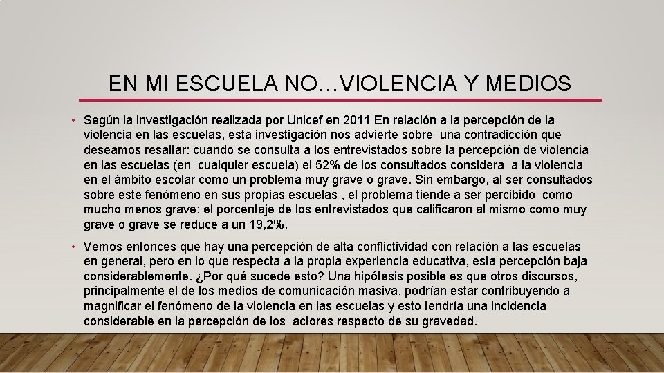 EN MI ESCUELA NO…VIOLENCIA Y MEDIOS • Según la investigación realizada por Unicef en EN MI ESCUELA NO…VIOLENCIA Y MEDIOS • Según la investigación realizada por Unicef en