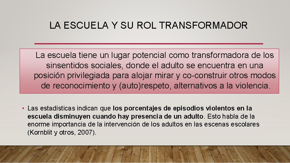 LA ESCUELA Y SU ROL TRANSFORMADOR La escuela tiene un lugar potencial como transformadora LA ESCUELA Y SU ROL TRANSFORMADOR La escuela tiene un lugar potencial como transformadora