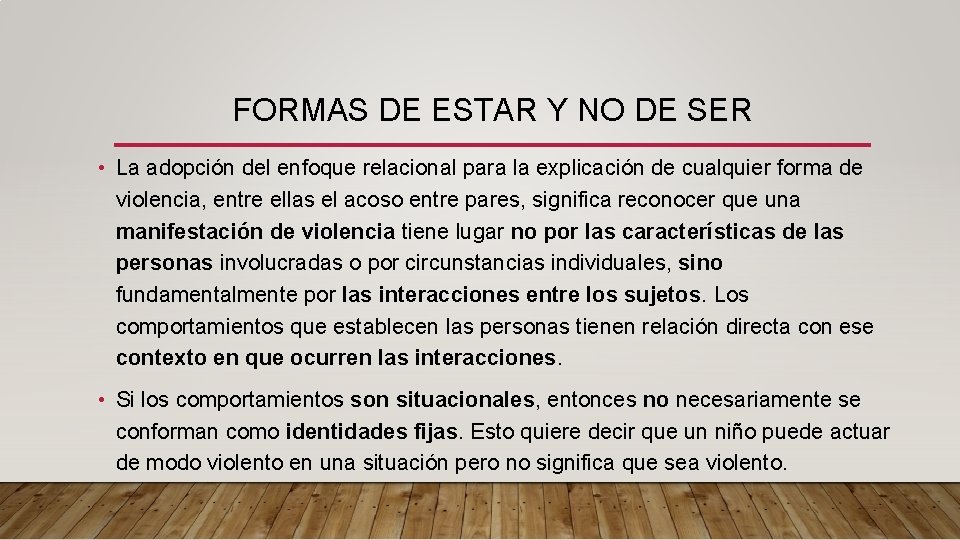 FORMAS DE ESTAR Y NO DE SER • La adopción del enfoque relacional para FORMAS DE ESTAR Y NO DE SER • La adopción del enfoque relacional para