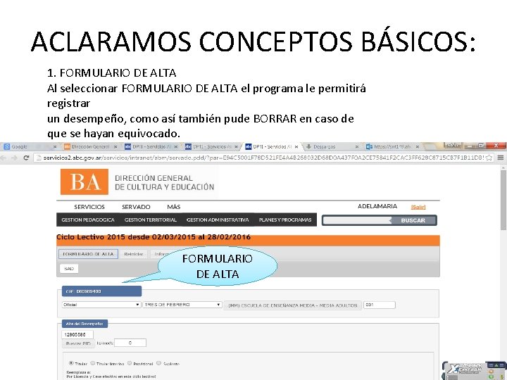 ACLARAMOS CONCEPTOS BÁSICOS: 1. FORMULARIO DE ALTA Al seleccionar FORMULARIO DE ALTA el programa