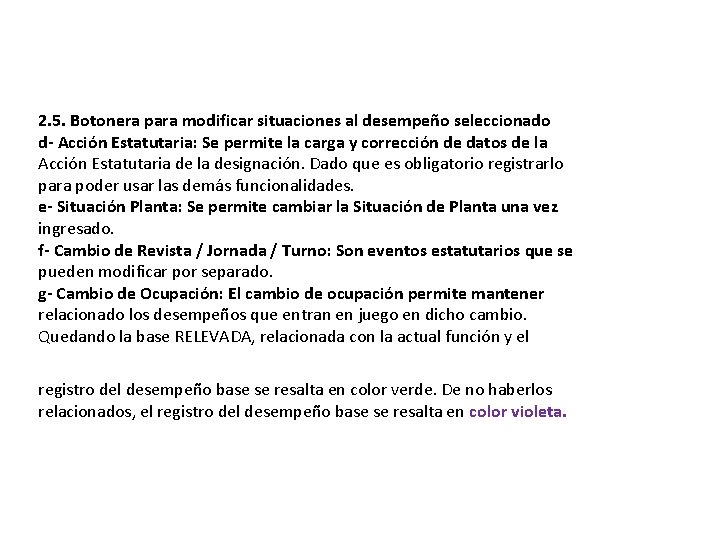 2. 5. Botonera para modificar situaciones al desempeño seleccionado d- Acción Estatutaria: Se permite