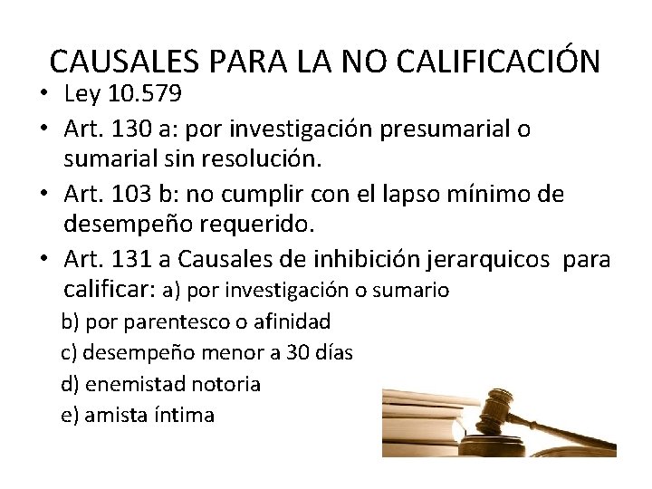 CAUSALES PARA LA NO CALIFICACIÓN • Ley 10. 579 • Art. 130 a: por