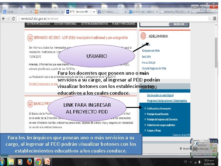 USUARIO Para los docentes que poseen uno o más servicios a su cargo, al