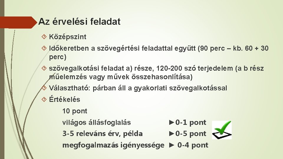 Az érvelési feladat Középszint Időkeretben a szövegértési feladattal együtt (90 perc – kb. 60